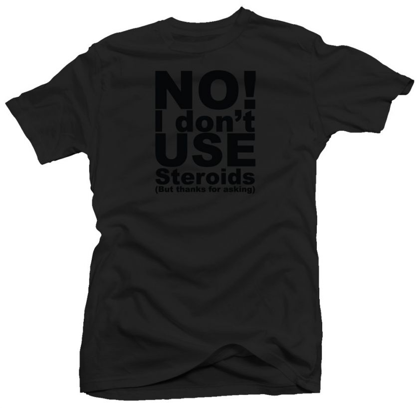 No Steroids Funny Workout Gym Fitness Ego T shirt  